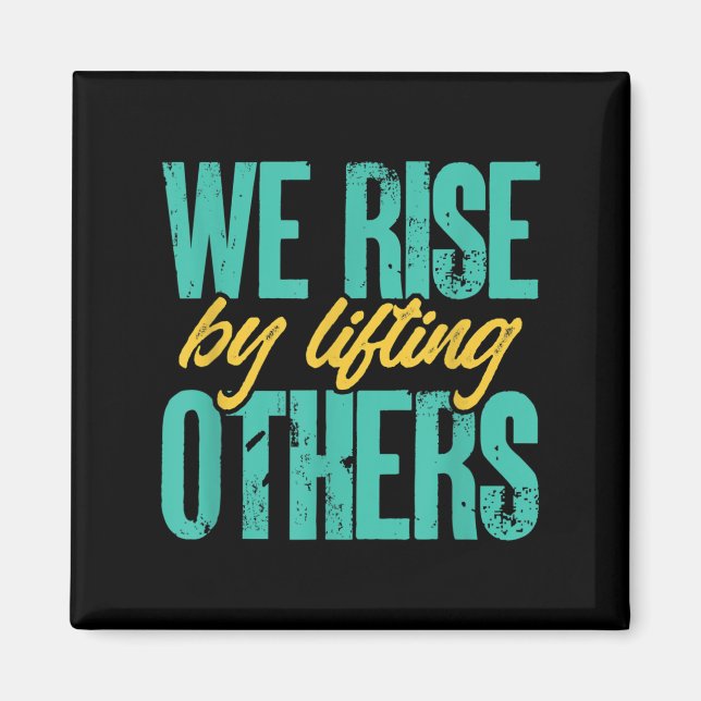 We Rise By Lifting Others Motivation Insration Upl Magnet (Front)