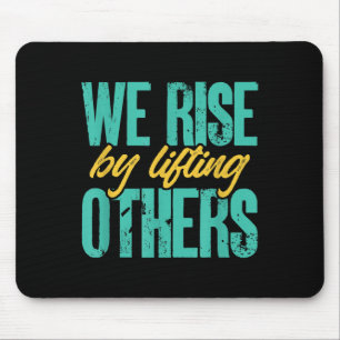 We Rise By Lifting Others Motivation Insration Upl Mouse Pad