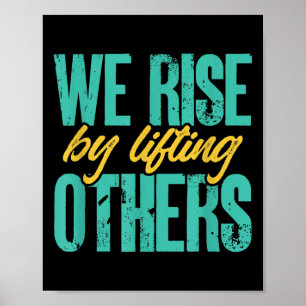 We Rise By Lifting Others Motivation Insration Upl Poster