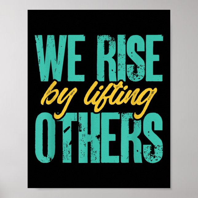 We Rise By Lifting Others Motivation Insration Upl Poster (Front)
