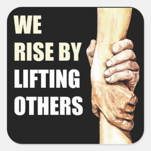 We Rise By Lifting Others: Motivational Christian Square Sticker