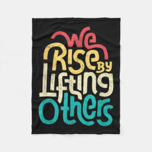 We Rise By Lifting Others - Motivational Insration Fleece Blanket