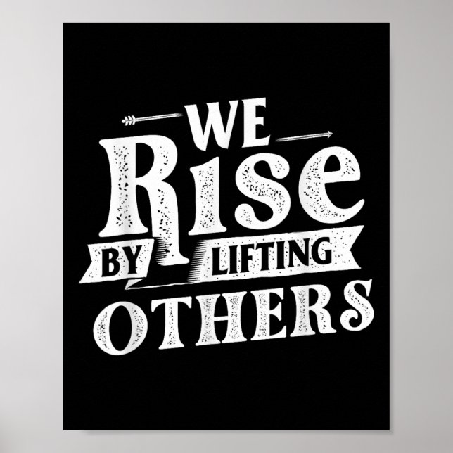We Rise By Lifting Others - Motivational Quote Ins Poster (Front)