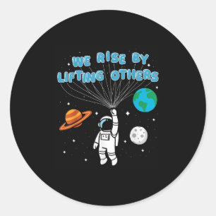 We Rise By Lifting Others Motivational Quote Inspi Classic Round Sticker