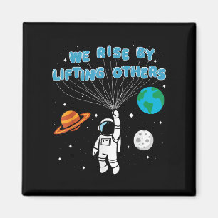 We Rise By Lifting Others Motivational Quote Inspi Magnet