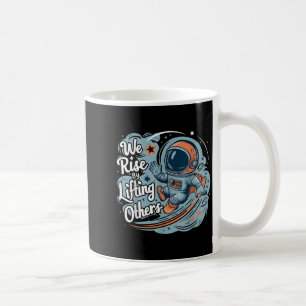We Rise By Lifting Others Motivational Quote Women Coffee Mug