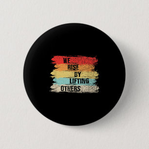 We Rise By Lifting Others Motivational Quotes 6 Cm Round Badge