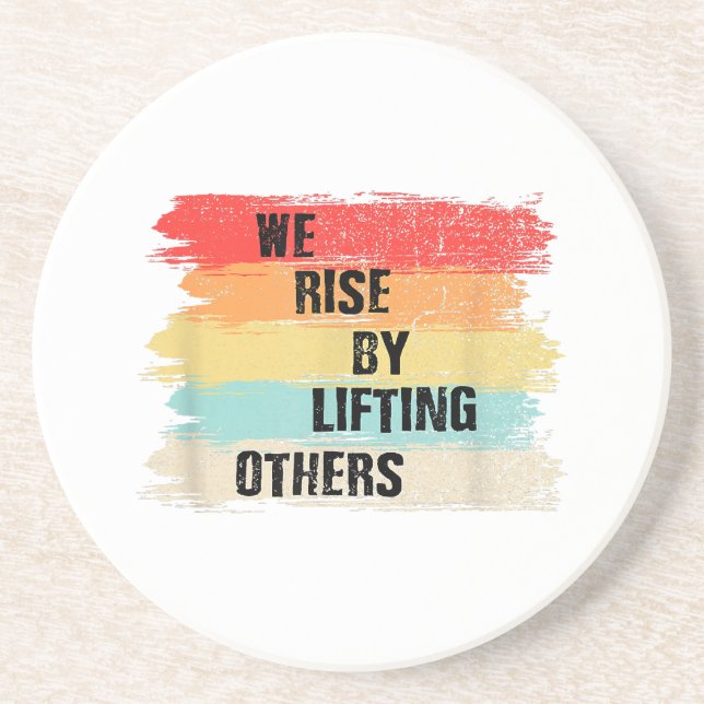 We Rise By Lifting Others Motivational Quotes Coaster (Front)
