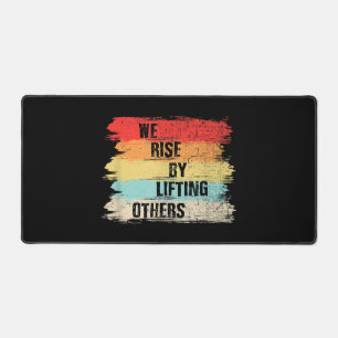 We Rise By Lifting Others Motivational Quotes Desk Mat