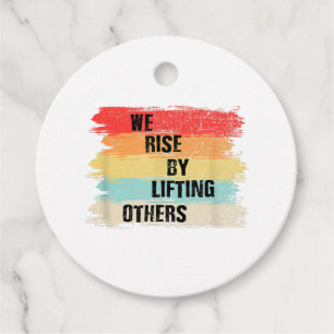We Rise By Lifting Others Motivational Quotes Favour Tags