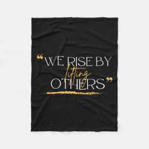 We Rise By Lifting Others Motivational Quotes Fleece Blanket