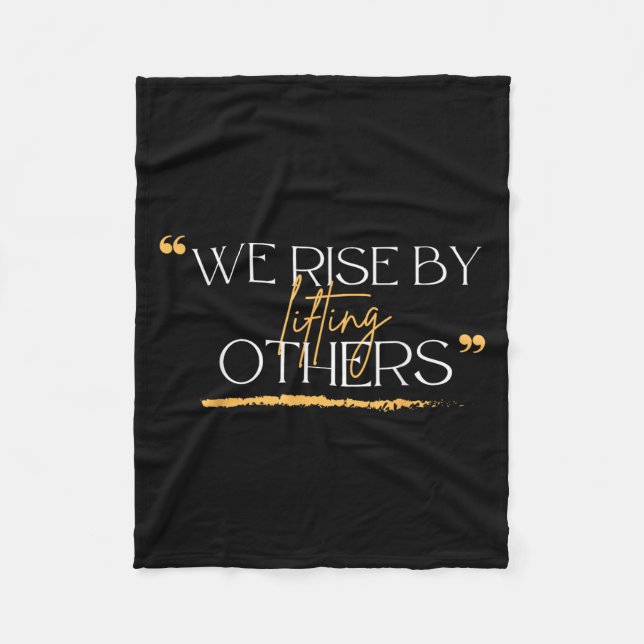 We Rise By Lifting Others Motivational Quotes  Fleece Blanket (Front)