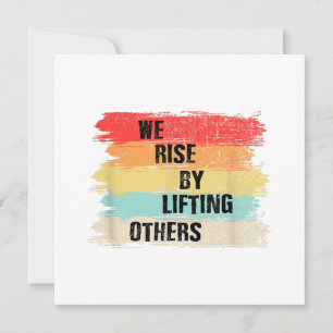 We Rise By Lifting Others Motivational Quotes Invitation
