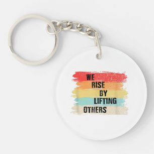 We Rise By Lifting Others Motivational Quotes Key Ring