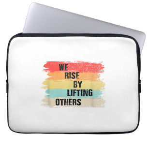 We Rise By Lifting Others Motivational Quotes Laptop Sleeve
