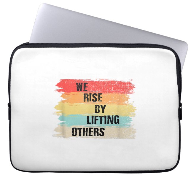 We Rise By Lifting Others Motivational Quotes Laptop Sleeve (Front)