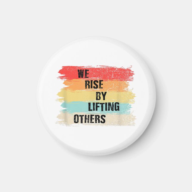 We Rise By Lifting Others Motivational Quotes Magnet (Front)