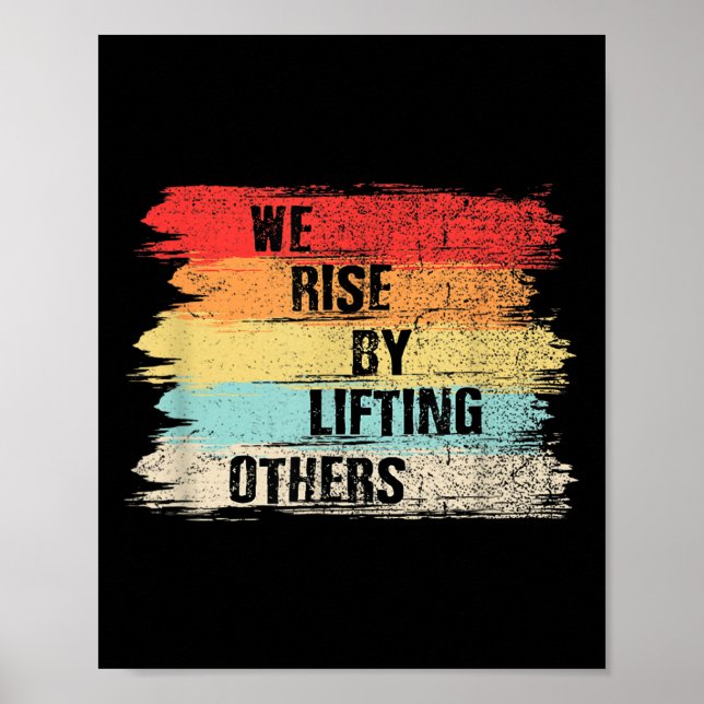 We Rise By Lifting Others Motivational Quotes  Poster (Front)