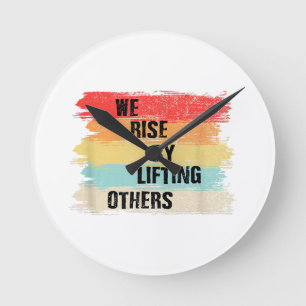 We Rise By Lifting Others Motivational Quotes Round Clock