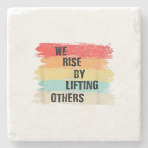 We Rise By Lifting Others Motivational Quotes Stone Coaster