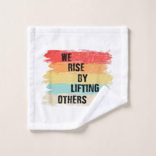 We Rise By Lifting Others Motivational Quotes Wash Cloth