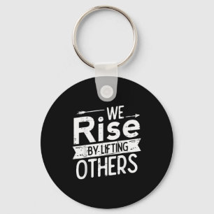 We Rise By Lifting Others Motivational Saying Men  Key Ring