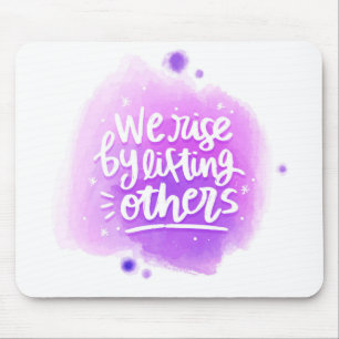 We Rise By Lifting Others Mouse Pad