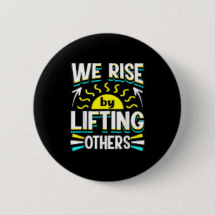 We Rise By Lifting Others Sitive Motivational Quot 6 Cm Round Badge