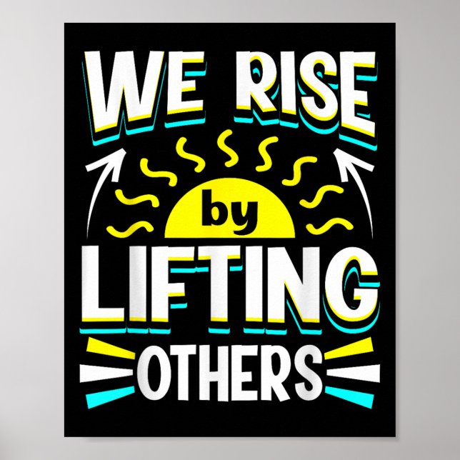 We Rise By Lifting Others Sitive Motivational Quot Poster (Front)