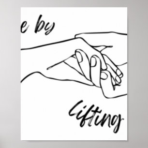 We Rise By Lifting Others Sticker Poster