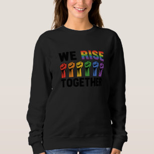 We Rise Together Bisexual Gay Trans Queer Lgbtq Ra Sweatshirt