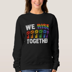 We Rise Together Bisexual Gay Trans Queer Lgbtq Ra Sweatshirt
