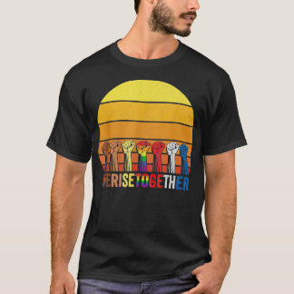We Rise Together Black Lives Matter Equality Socia T-Shirt