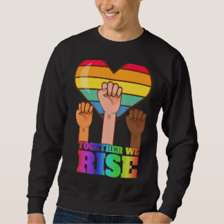 We Rise Together Black Pride Blm Lgbt Raised Fist  Sweatshirt