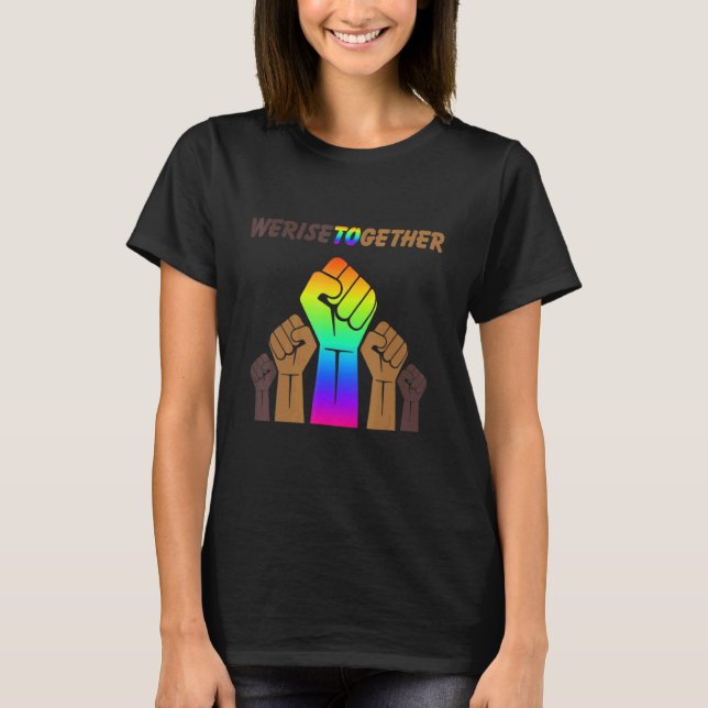 We Rise Together Equality Social Justice T-Shirt (Front)