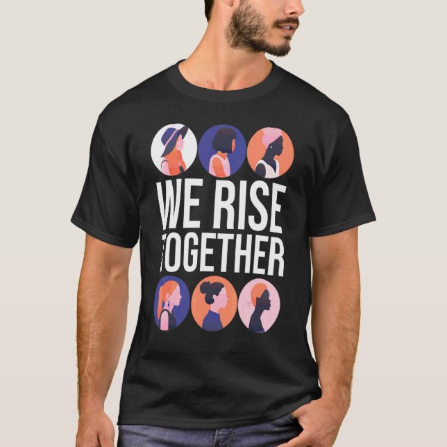 We Rise Together International Women's Day 2022 1 T-Shirt (Front)