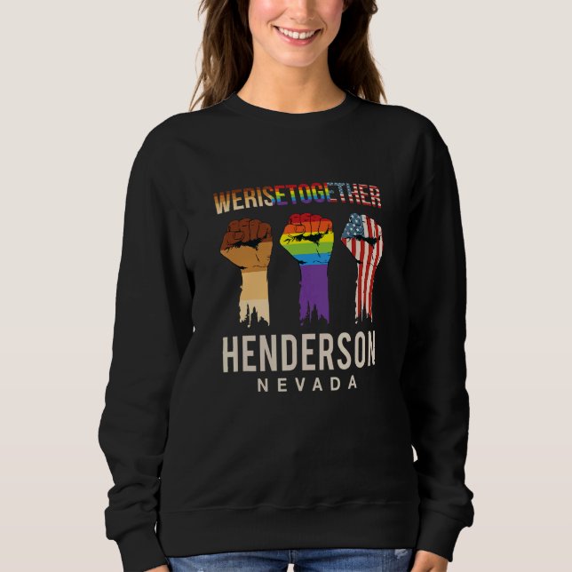 We Rise Together Lgbt Henderson Pride Nevada Socia Sweatshirt (Front)