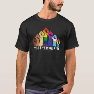We Rise Together Lgbt Q Pride Social Justice Equal T-Shirt
