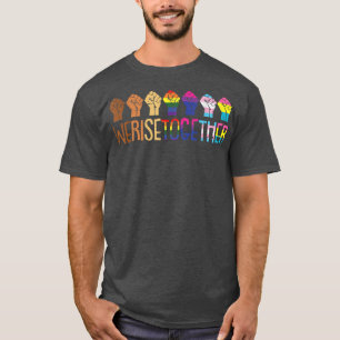 We Rise Together LGBT-Q Pride Social Justice Equal T-Shirt