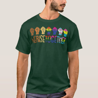 We Rise Together LGBTQ Pride Social Justice Equali T-Shirt