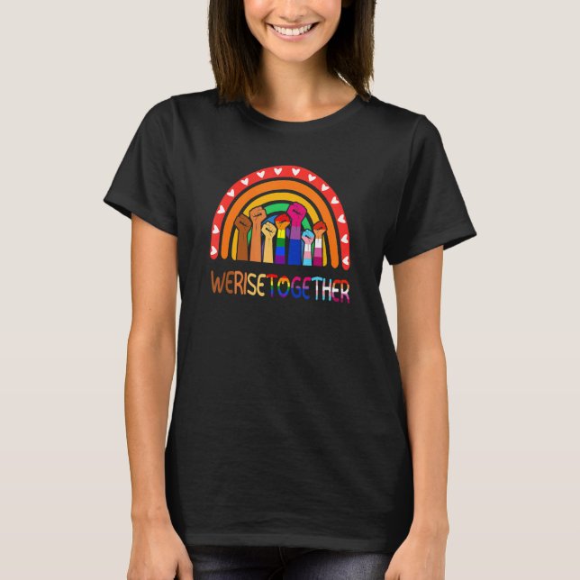 We Rise Together Rainbow Ally Social Justice Equal T-Shirt (Front)