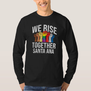 We Rise Together Santa Ana Lgbtq California Pride T-Shirt