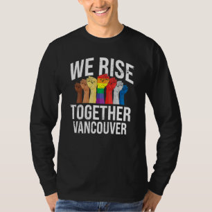 We Rise Together Vancouver Lgbtq Canada Pride Mont T-Shirt