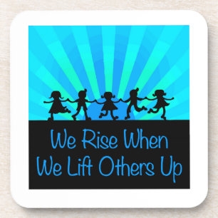 We Rise When We Lift Others Up Coaster