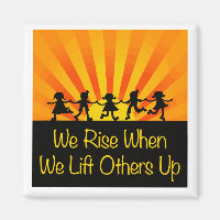 We Rise When We Lift Others Up
