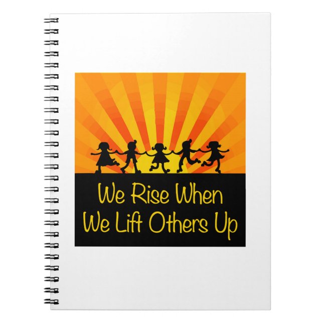 We Rise When We Lift Others Up Notebook (Front)