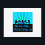 We Rise When We Lift Others Up Postcard<br><div class="desc">We rise when we lift others up.</div>