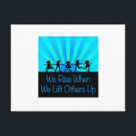 We Rise When We Lift Others Up Postcard<br><div class="desc">We rise when we lift others up.</div>
