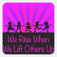 We Rise When We Lift Others Up