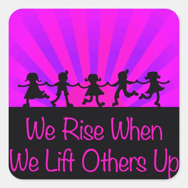 We Rise When We Lift Others Up Square Sticker (Front)